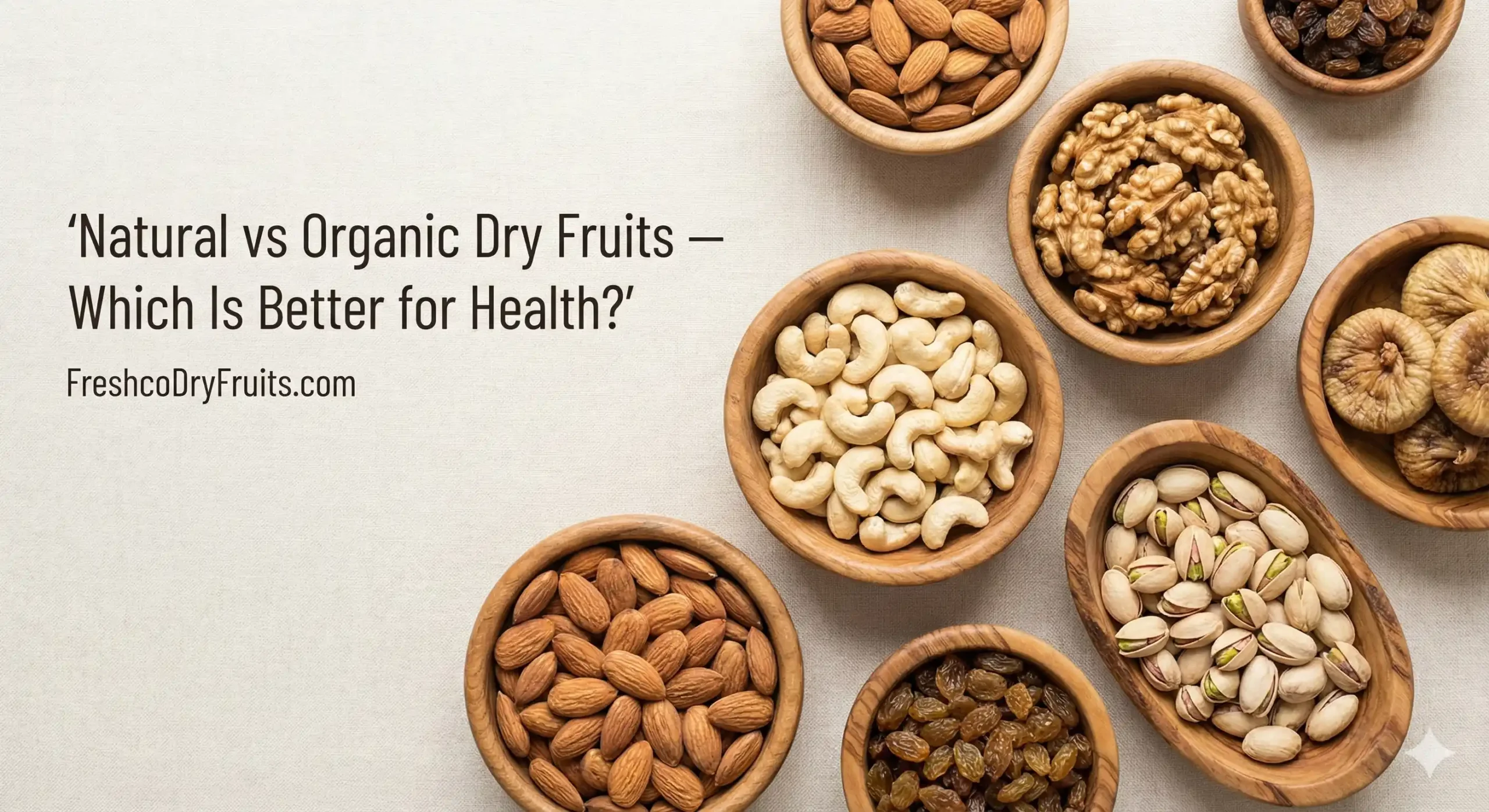 Natural vs Organic Dry Fruits Comparison — Premium Mixed Dry Fruits in Bowls